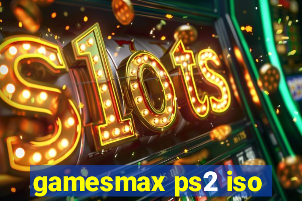 gamesmax ps2 iso